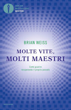 Carica l'immagine nel visualizzatore di Gallery, Molte vite, molti maestri. Come guarire recuperando il proprio passato...