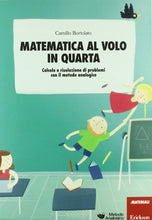 Carica l'immagine nel visualizzatore di Gallery, Matematica al volo in quarta. Calcolo e risoluzione di problemi con il metodo analogico