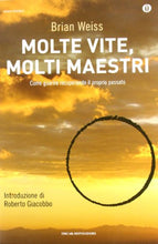Carica l'immagine nel visualizzatore di Gallery, Molte vite, molti maestri. Come guarire recuperando il proprio passato...