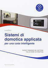 Carica l'immagine nel visualizzatore di Gallery, Sistemi di domotica applicata per una casa intelligente (Italiano) Copertina...
