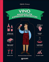 Carica l'immagine nel visualizzatore di Gallery, Vino. Manuale per aspiranti intenditori (Italiano) Copertina rigida – 14...