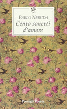 Carica l'immagine nel visualizzatore di Gallery, Cento sonetti d'amore. Testo spagnolo a fronte (Italiano) Copertina...