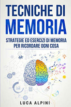 Carica l'immagine nel visualizzatore di Gallery, Tecniche di memoria: Strategie ed esercizi per ricordare ogni cosa... - Ilgrandebazar