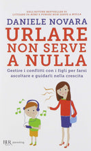 Carica l'immagine nel visualizzatore di Gallery, Urlare non serve a nulla. Gestire i conflitti con i figli per farsi... - Ilgrandebazar