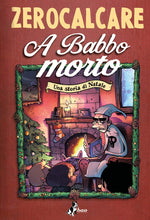 Carica l'immagine nel visualizzatore di Gallery, A babbo morto. Una storia di Natale