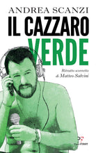 Carica l'immagine nel visualizzatore di Gallery, Il cazzaro verde. Ritratto scorretto di Matteo Salvini